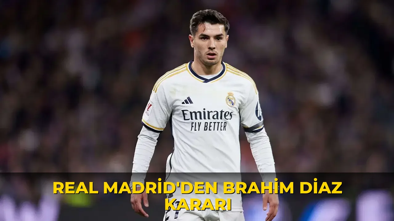 Real Madrid'den Brahim Diaz kararı