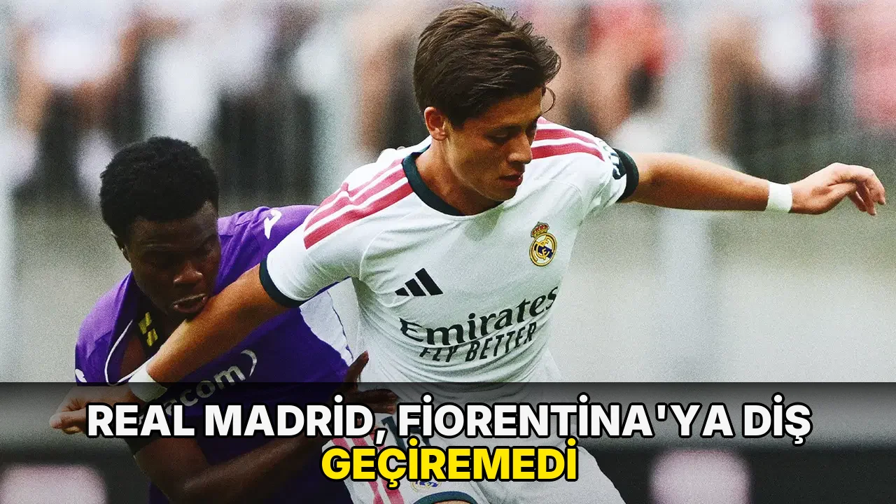 Real Madrid, Fiorentina'ya diş geçiremedi