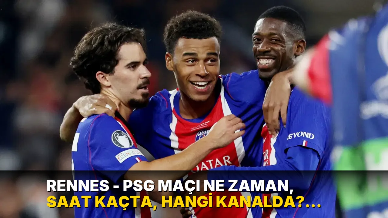 Rennes - PSG maçı ne zaman, saat kaçta, hangi kanalda? Şifresiz mi?