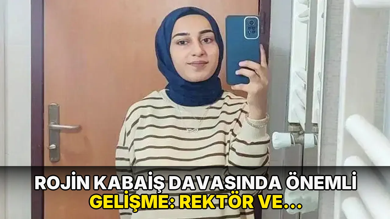 Rojin Kabaiş soruşturmasında kritik gelişme: Rektör ve yeğeninin DNA sonuçları çıktı