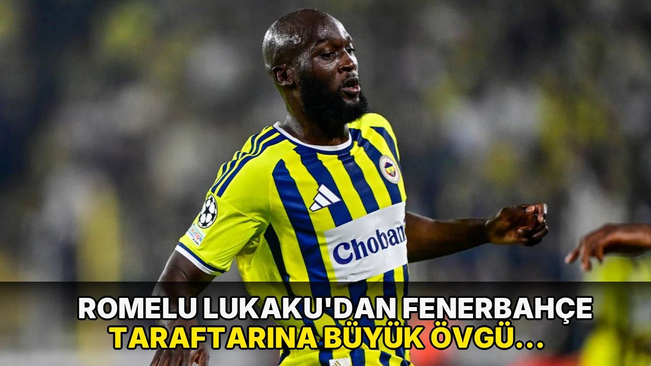 Romelu Lukaku'dan Fenerbahçe taraftarına büyük övgü: 'Kariyerimde gördüğüm en iyi ambiyans'