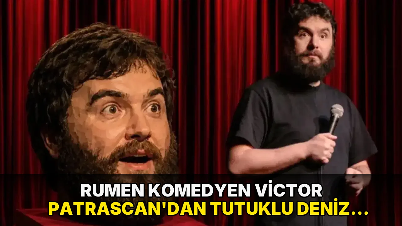Rumen komedyen Victor Patrascan’dan tutuklu Deniz Göktaş’a anlamlı destek