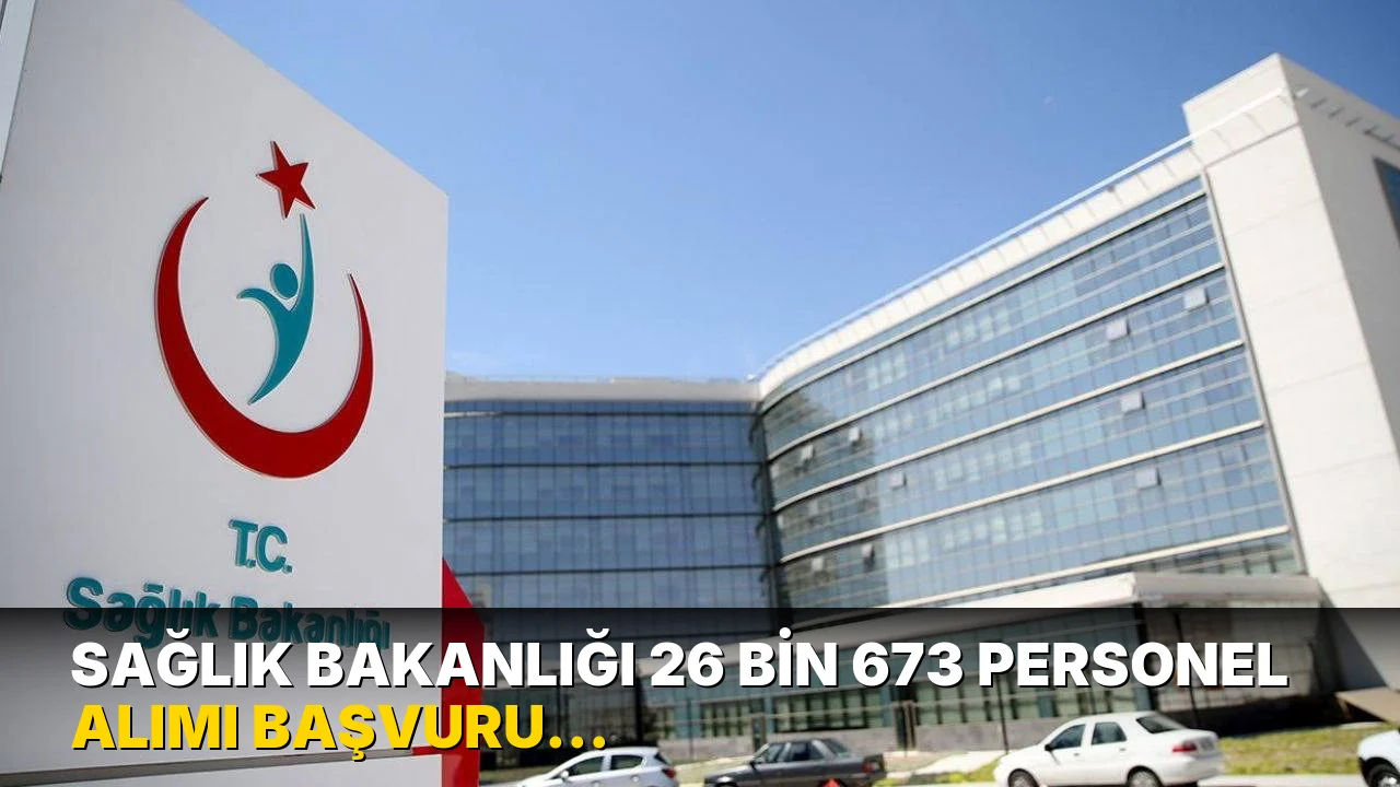 Sağlık Bakanlığı 26 bin 673 personel alımı başvuru tarihi ne zaman? Sağlık Bakanlığı 26 bin 673 personel alımı başvuru şartları neler?