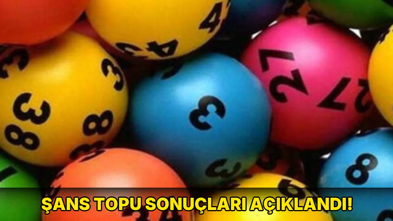 Şans Topu sonuçları açıklandı!