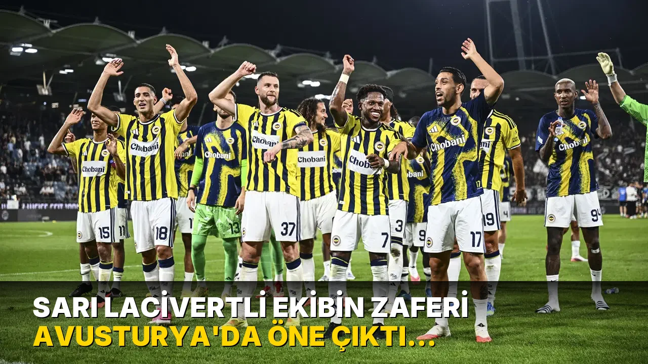 Sarı lacivertli ekibin galibiyeti Avusturya'da gündem oldu: 'Sturm, Fenerbahçe karşısında boşuna mücadele etti'