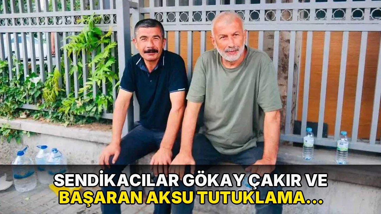 Sendikacılar Gökay Çakır ve Başaran Aksu tutuklama istemiyle hâkimliğe sevk edildi