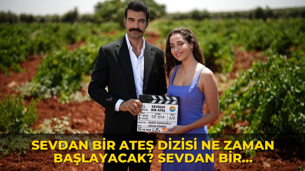 Sevdan Bir Ateş dizisi ne zaman başlayacak? Sevdan Bir Ateş dizisinin konusu ne, oyuncuları kim?