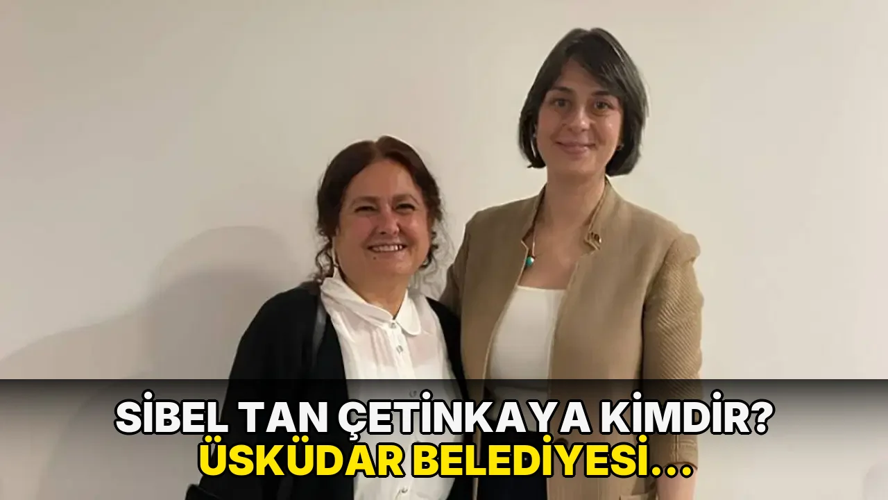 Sibel Tan Çetinkaya kimdir? Üsküdar Belediyesi Başkanvekili Sibel Tan Çetinkaya kaç yaşında, nereli?