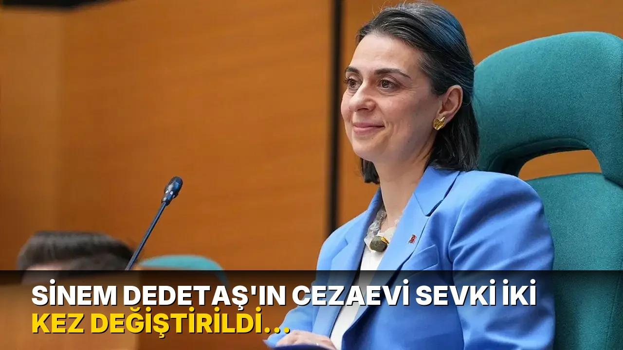 Sinem Dedetaş'ın cezaevi sevki iki kez değiştirildi: Avukatları cezaevi cezaevi dolaştı