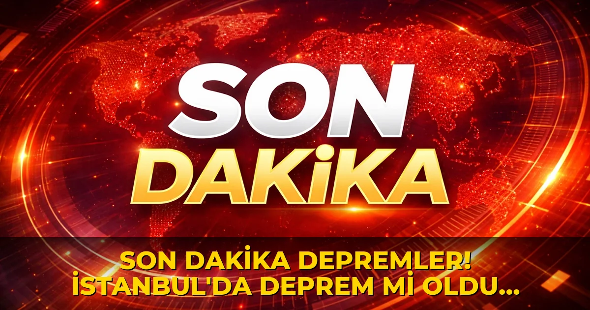 Son dakika depremler! İstanbul'da deprem mi oldu? 21 Ağustos 2026 nerede, ne zaman deprem oldu?