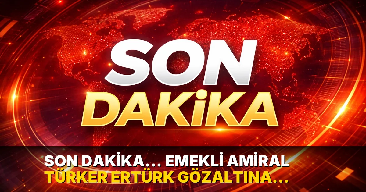 Son Dakika... Emekli Amiral Türker Ertürk gözaltına alındı