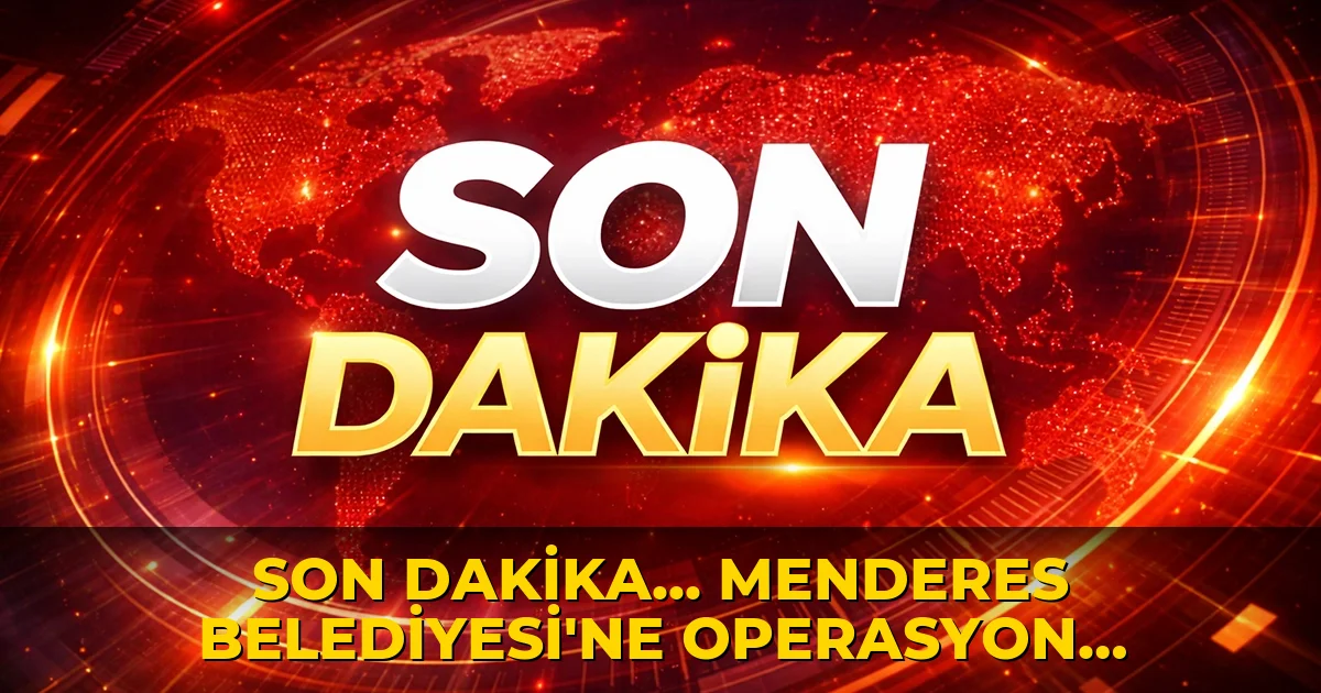 Son dakika... Menderes Belediyesi'ne operasyon: Başkan İlkay Çiçek dahil 21 kişi gözaltı