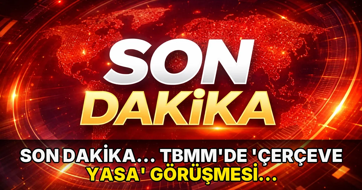 Son Dakika... TBMM'de 'çerçeve yasa' görüşmesi: Maddelere geçilmesi kabul edildi