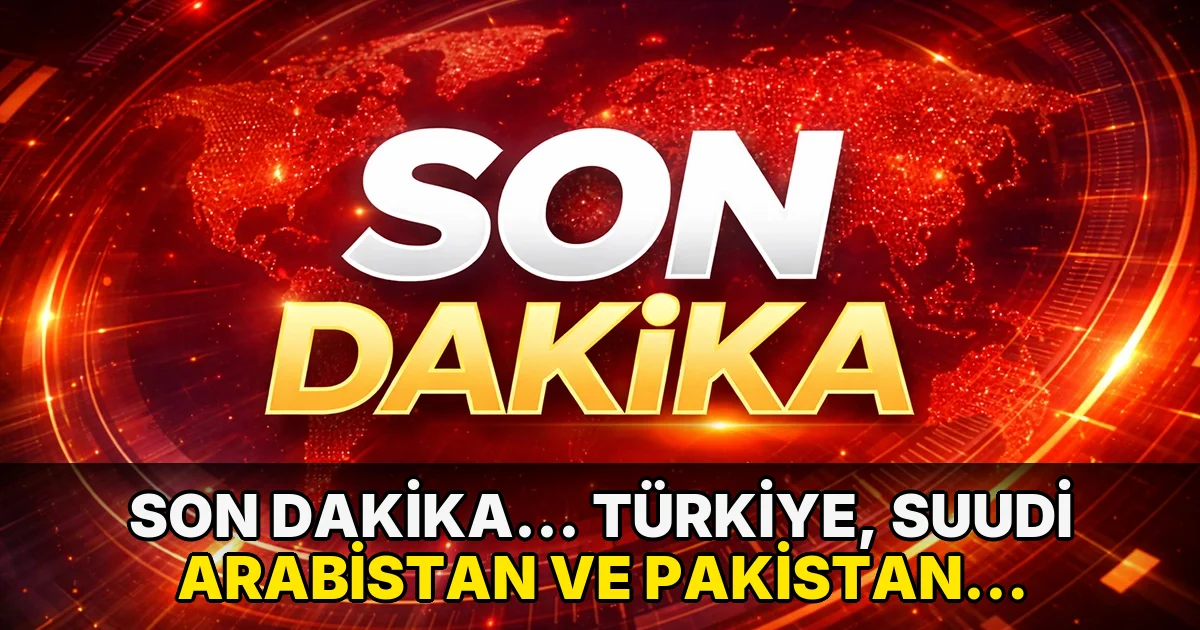Son dakika... Türkiye, Suudi Arabistan ve Pakistan arasında 'Mekke Savunma Anlaşması' imzalandı