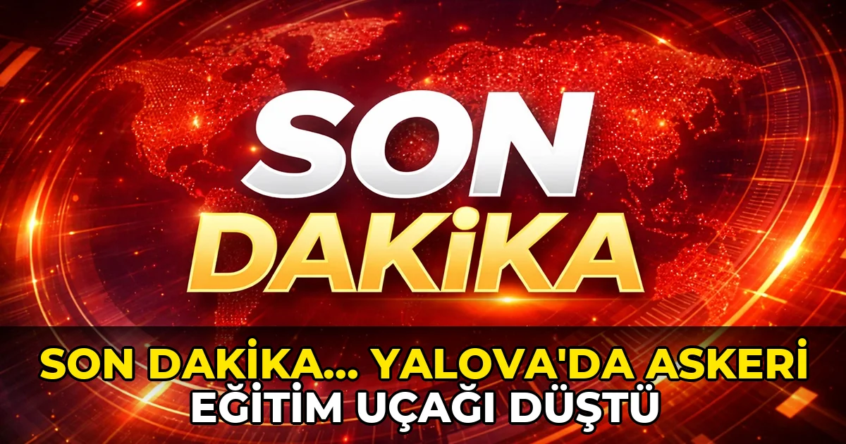 Son dakika... Yalova'da askeri eğitim uçağı düştü