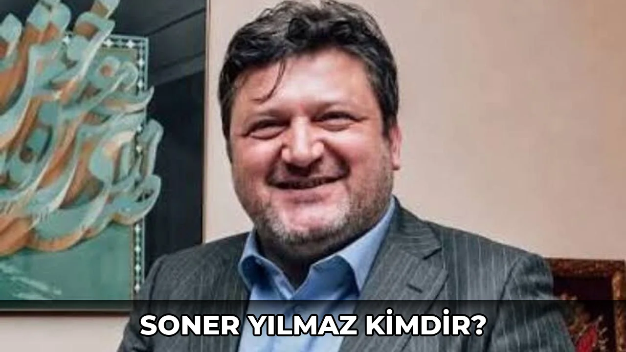 Soner Yılmaz kimdir?