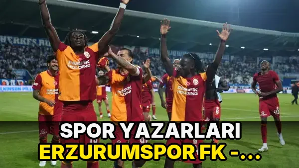 Spor yazarları Erzurumspor FK - Galatasaray maçını yorumladı: 'Türkiye’de hiçbir takımda oynayamaz'