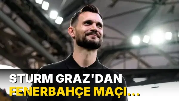 Sturm Graz'dan Fenerbahçe maçı açıklaması: 'Kaybedecek bir şeyimiz yok'