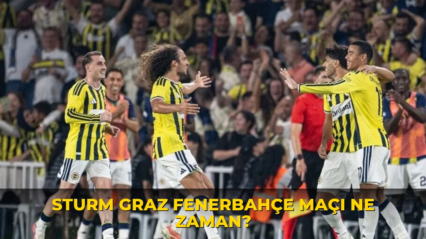 Sturm Graz Fenerbahçe maçı ne zaman?