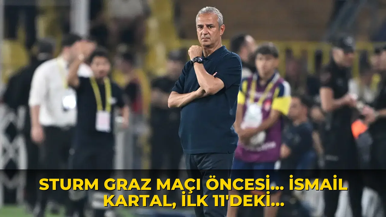 Sturm Graz maçı öncesi... İsmail Kartal, ilk 11'deki isimler için kararını verdi