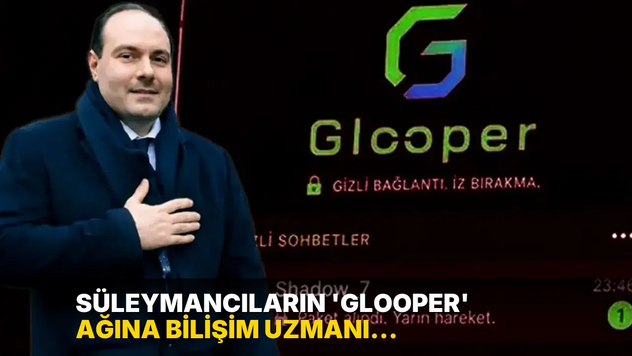 Süleymancıların 'Glooper' ağına bilişim uzmanı değerlendirmesi: 'ByLock'tan ilham almış, bilinçli bir karşı istihbarat ürünü'