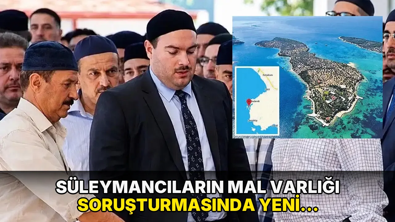 Süleymancıların mal varlığı soruşturmasında yeni ayrıntı: 'Ege'nin Maldivleri' olarak bilinen Kalem Adası’ndan 258 dönüm…