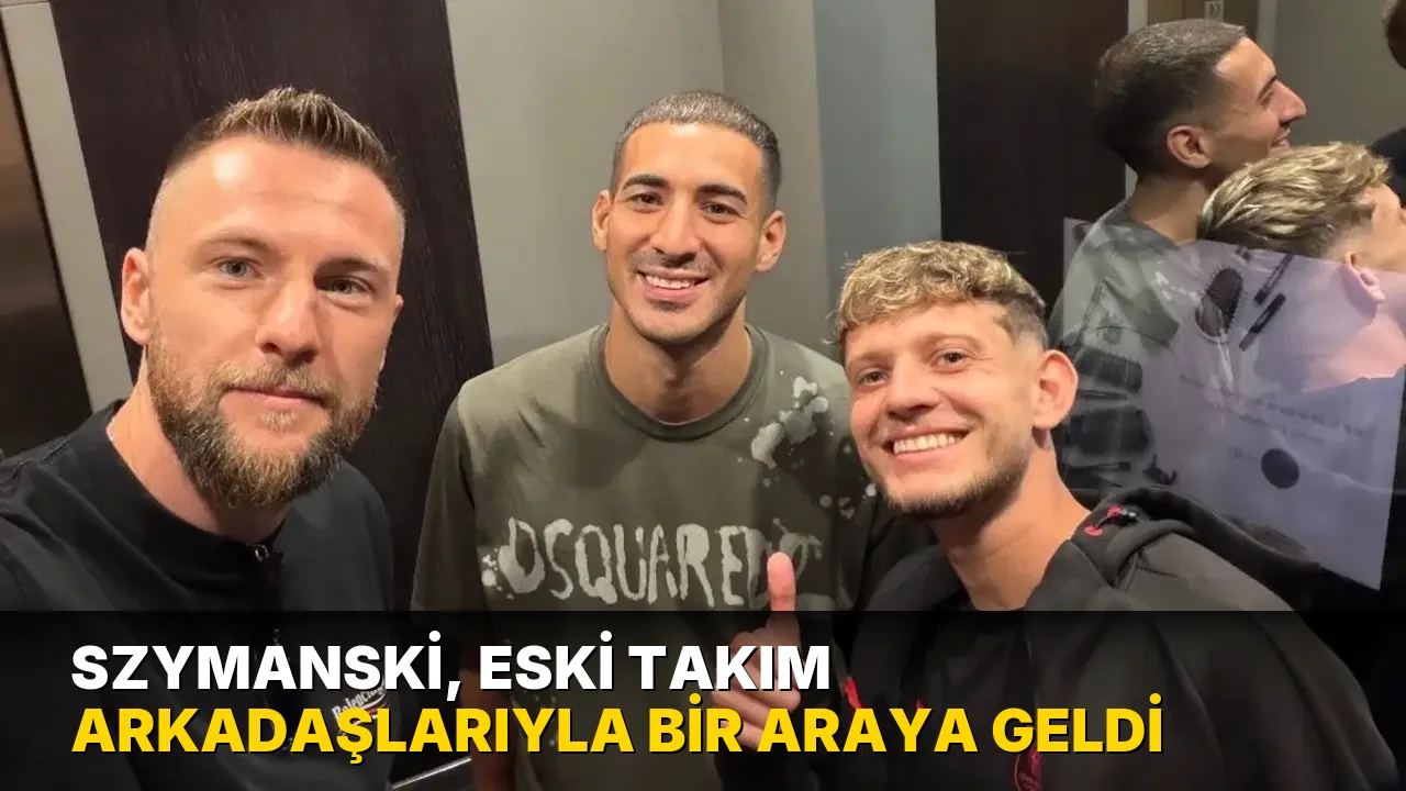 Szymanski, eski takım arkadaşlarıyla bir araya geldi
