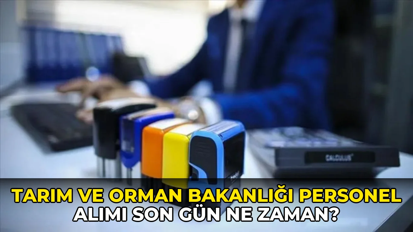 Tarım ve Orman Bakanlığı personel alımı son gün ne zaman?