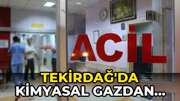 Tekirdağ’da kimyasal gazdan etkilenen 3 işçi hastaneye kaldırıldı