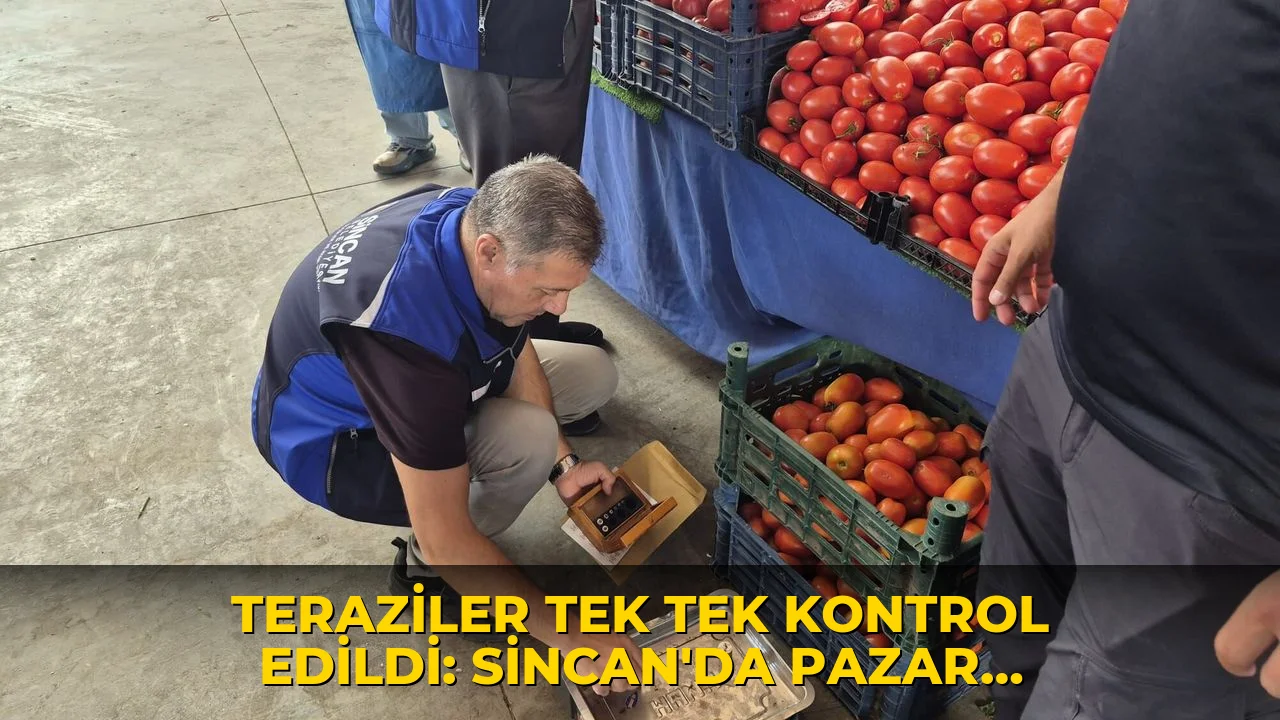 Teraziler tek tek kontrol edildi: Sincan’da pazar denetimi