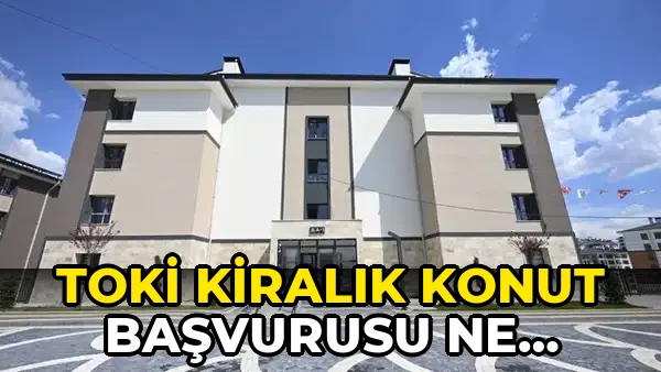 TOKİ kiralık konut başvurusu ne zaman? İstanbul 15 bin TOKİ kiralık sosyal konut başvuru şartları neler?