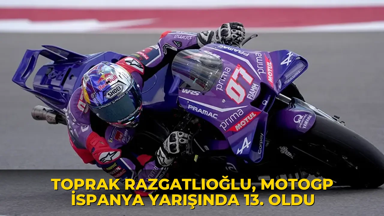 Toprak Razgatlıoğlu, MotoGP İspanya yarışında 13. oldu