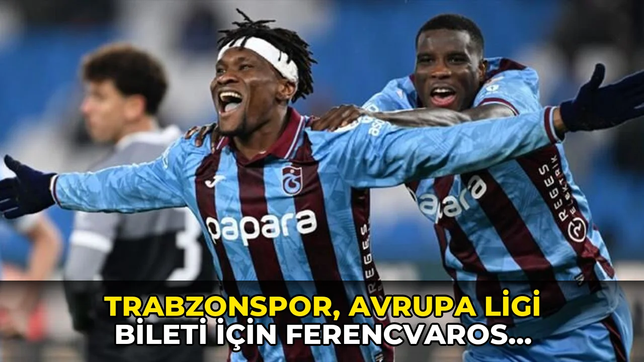Trabzonspor, Avrupa Ligi bileti için Ferencvaros deplasmanında! İşte muhtemel 11’ler