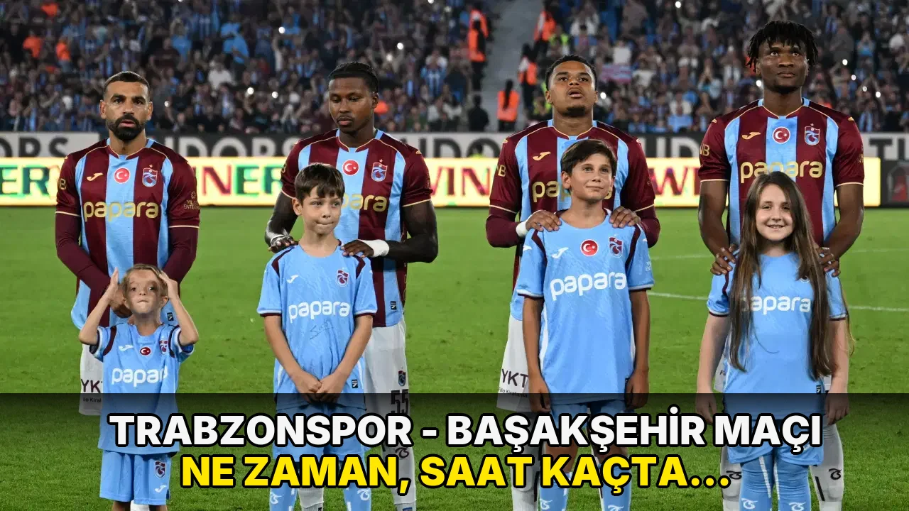 Trabzonspor - Başakşehir maçı ne zaman, saat kaçta, hangi kanalda? Şifresiz mi?