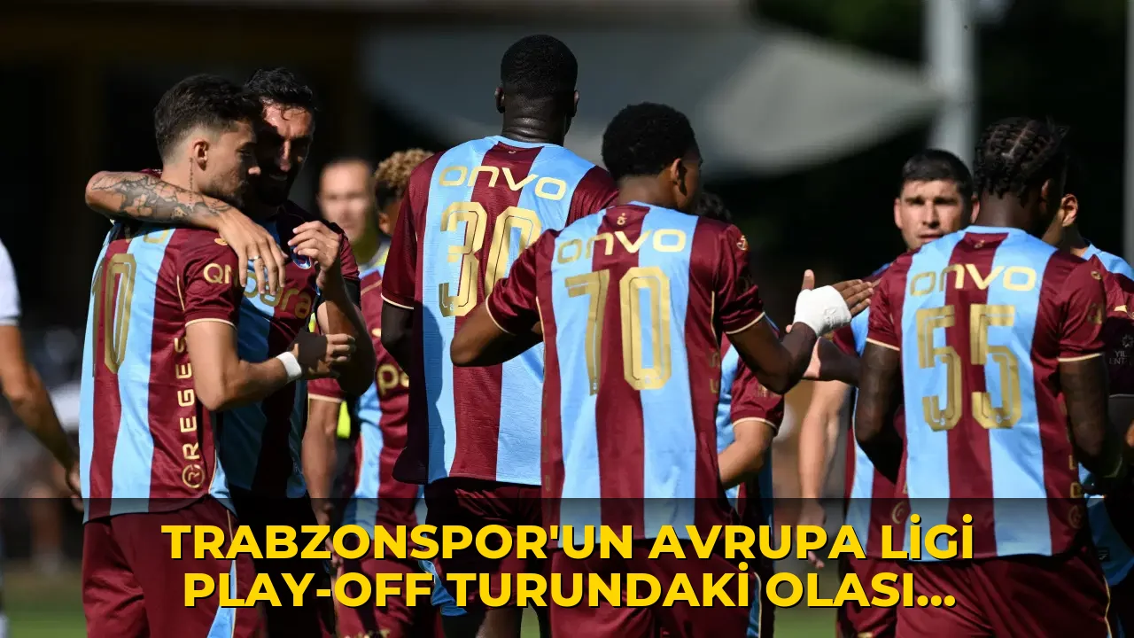 Trabzonspor'un Avrupa Ligi play-off turundaki muhtemel rakibi belli oldu