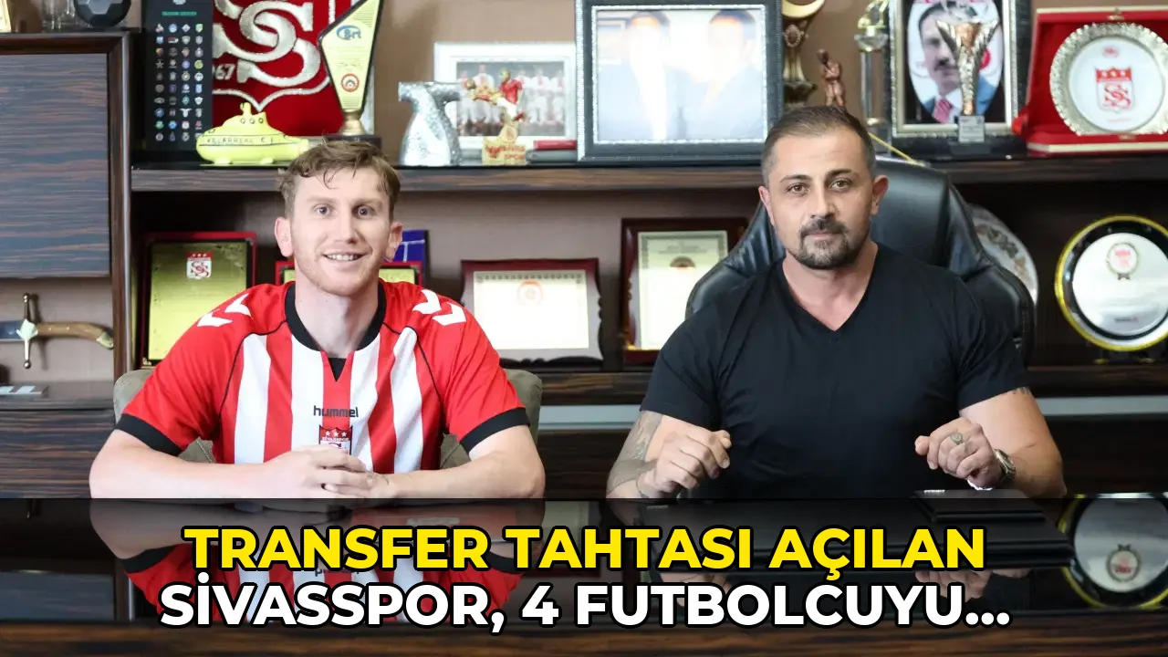 Transfer tahtası açılan Sivasspor, 4 futbolcuyu kadrosuna kattı
