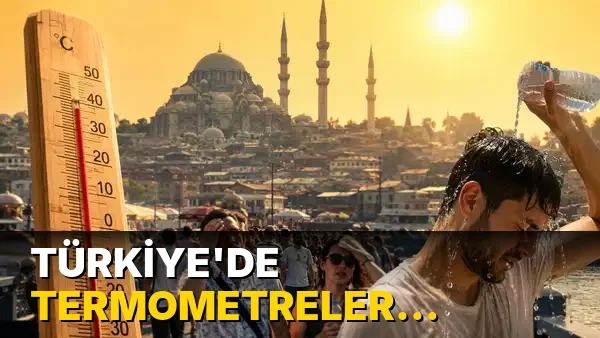 Türkiye'de termometreler alev alacak... Eyyam-ı bahur sıcakları için tarih verildi: Arap Yarımadası ve Afrika'dan yola çıktı!