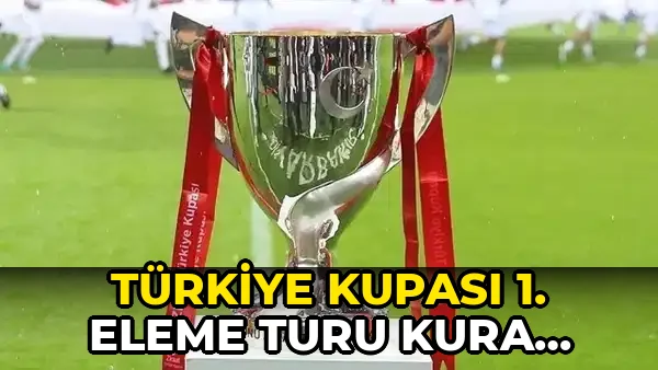 Türkiye Kupası 1. Eleme turu kura çekimi tarihi belli oldu!