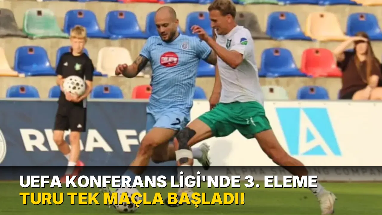 UEFA Konferans Ligi'nde 3. eleme turu tek maçla başladı!