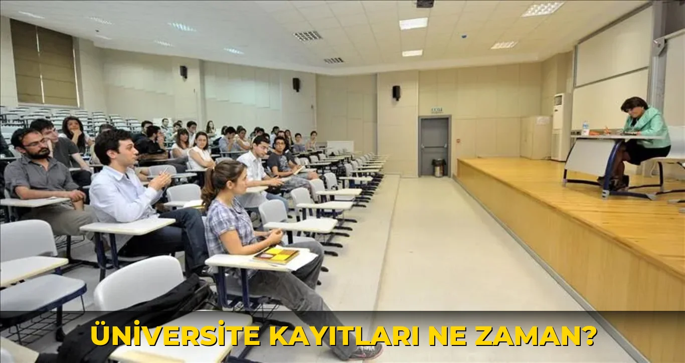 Üniversite kayıtları ne zaman?