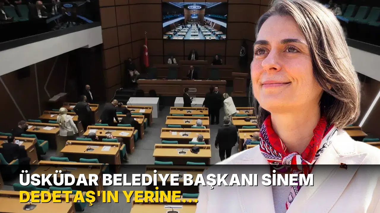 Üsküdar Belediye Başkanı Sinem Dedetaş'ın yerine başkanvekili seçiliyor
