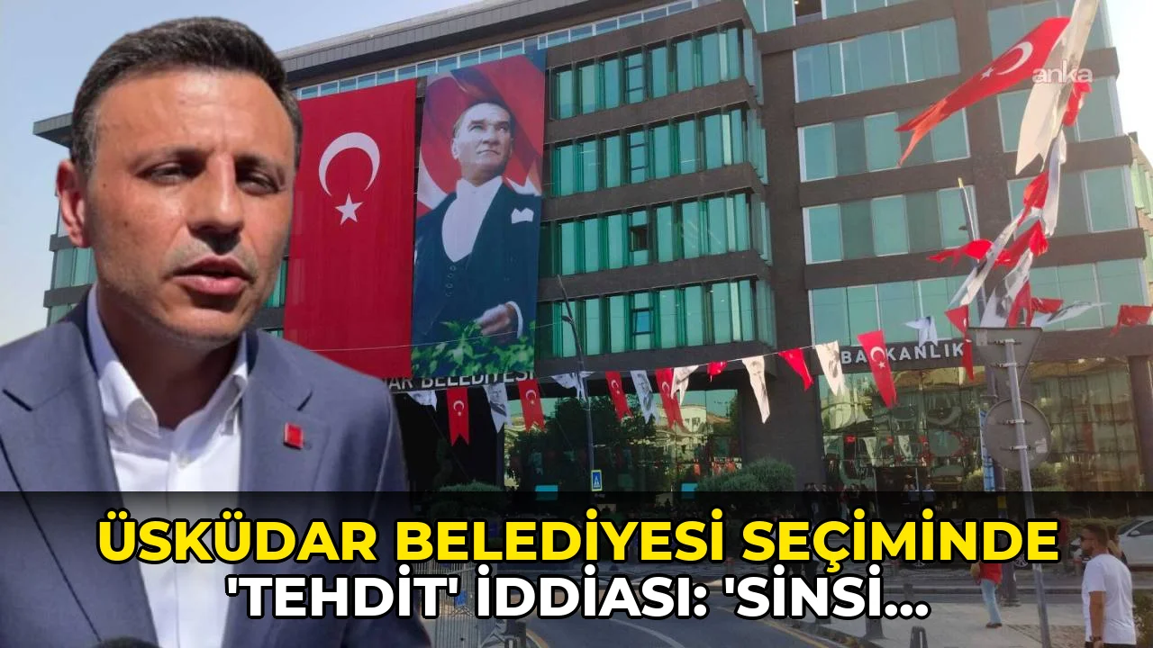 Üsküdar Belediyesi seçiminde 'tehdit' iddiası: 'Sinsi bir plan...'