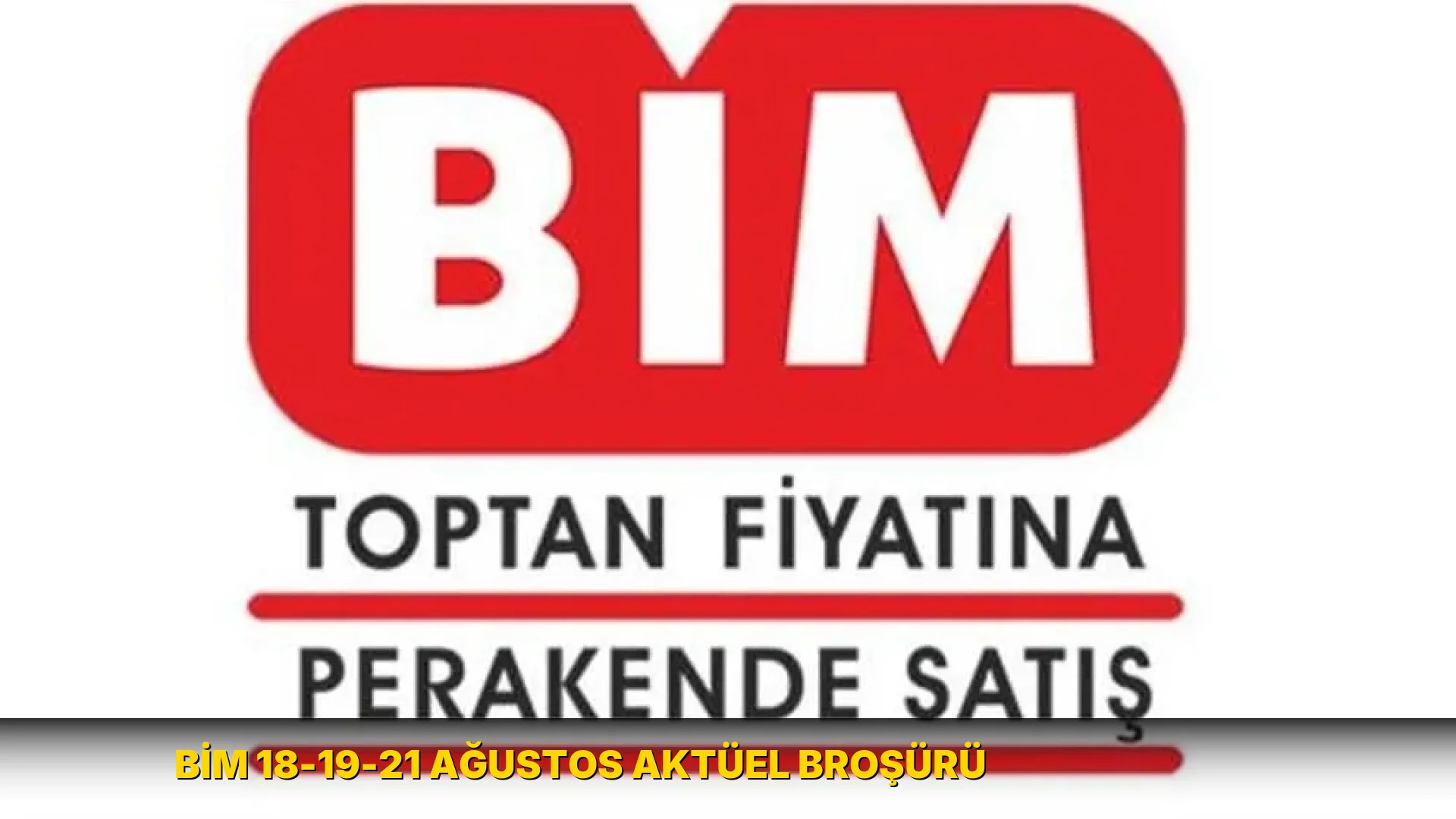 BİM 18-19-21 Ağustos aktüel broşürü