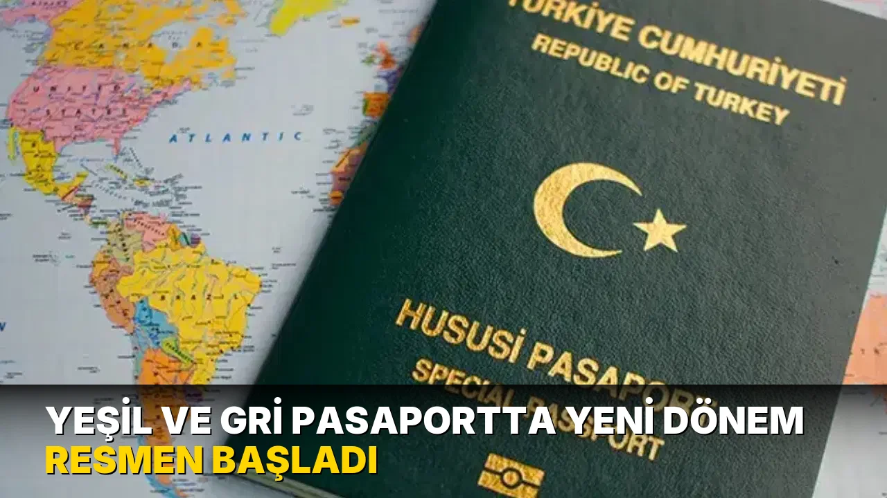 Yeşil ve gri pasaportta yeni dönem resmen başladı