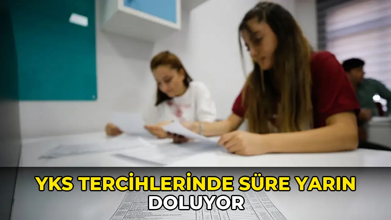 YKS tercihlerinde süre yarın doluyor