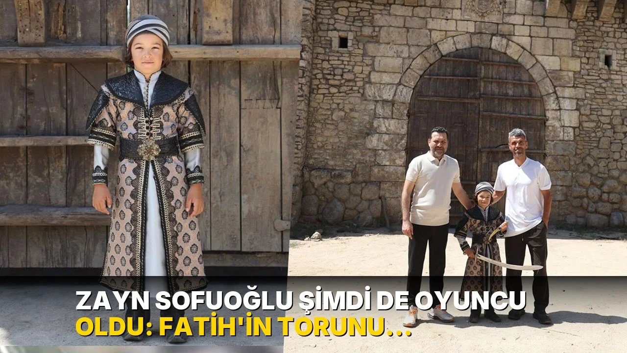 Zayn Sofuoğlu şimdi de oyuncu oldu: Fatih'in torunu rolünde!