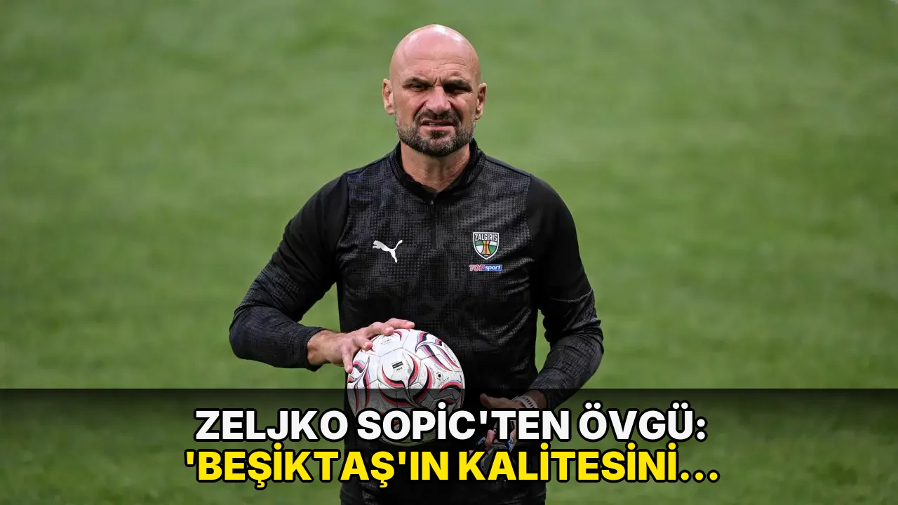 Zeljko Sopic'ten övgü: 'Beşiktaş'ın kalitesini konuşmak saçmalık'