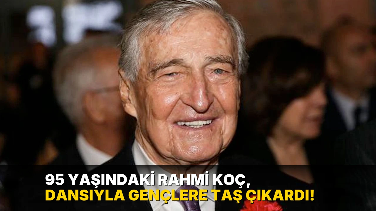 95 yaşındaki Rahmi Koç, dansıyla gençlere taş çıkardı!