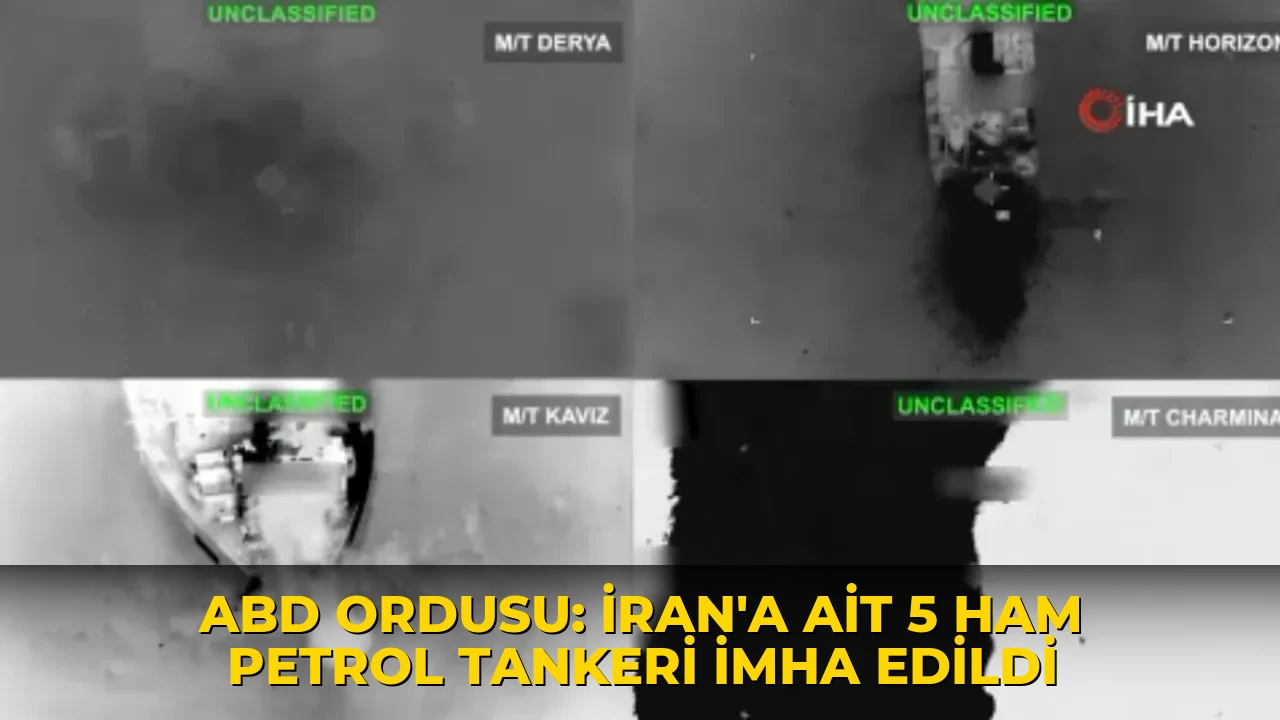 ABD ordusu: İran'a ait 5 ham petrol tankeri imha edildi