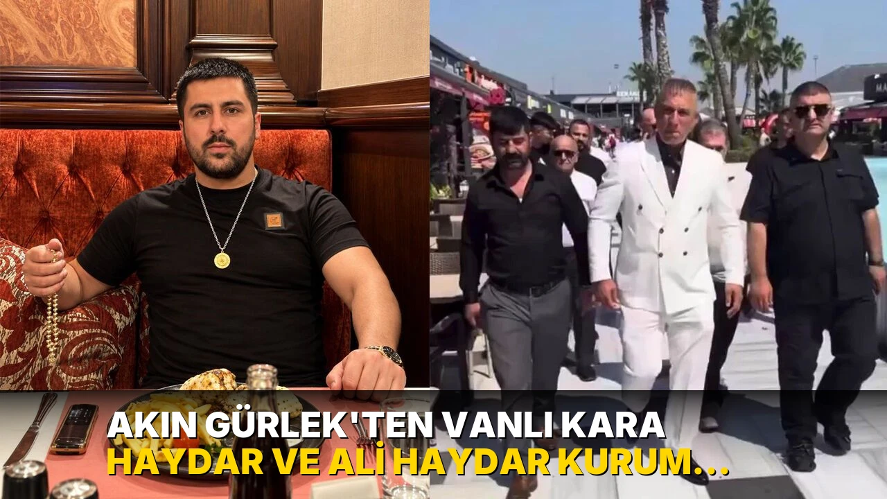 Akın Gürlek'ten Vanlı Kara Haydar ve Ali Haydar Kurum açıklaması